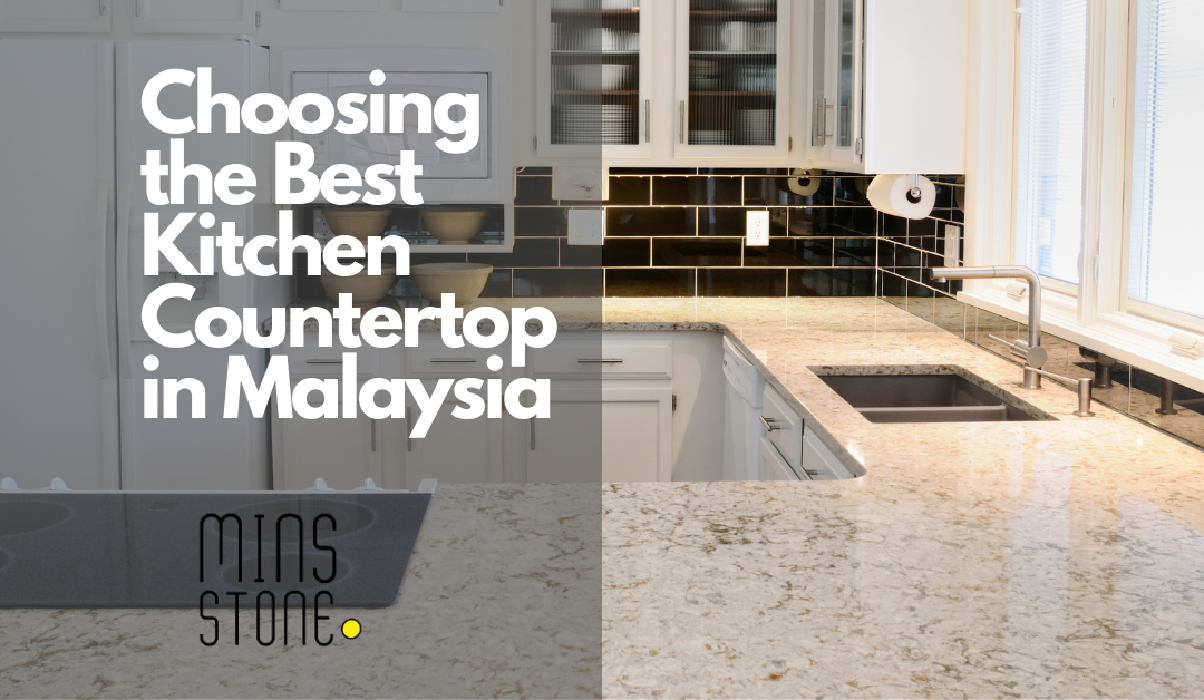 Choosing the Best Kitchen Countertop in Malaysia [2024]